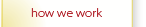 how we work